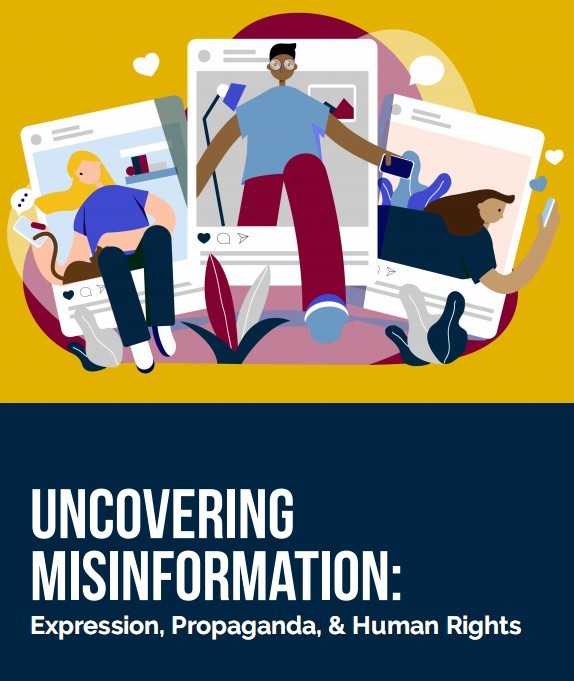 UNCOVERING MISINFORMATION: Expression, Propaganda, & Human Rights